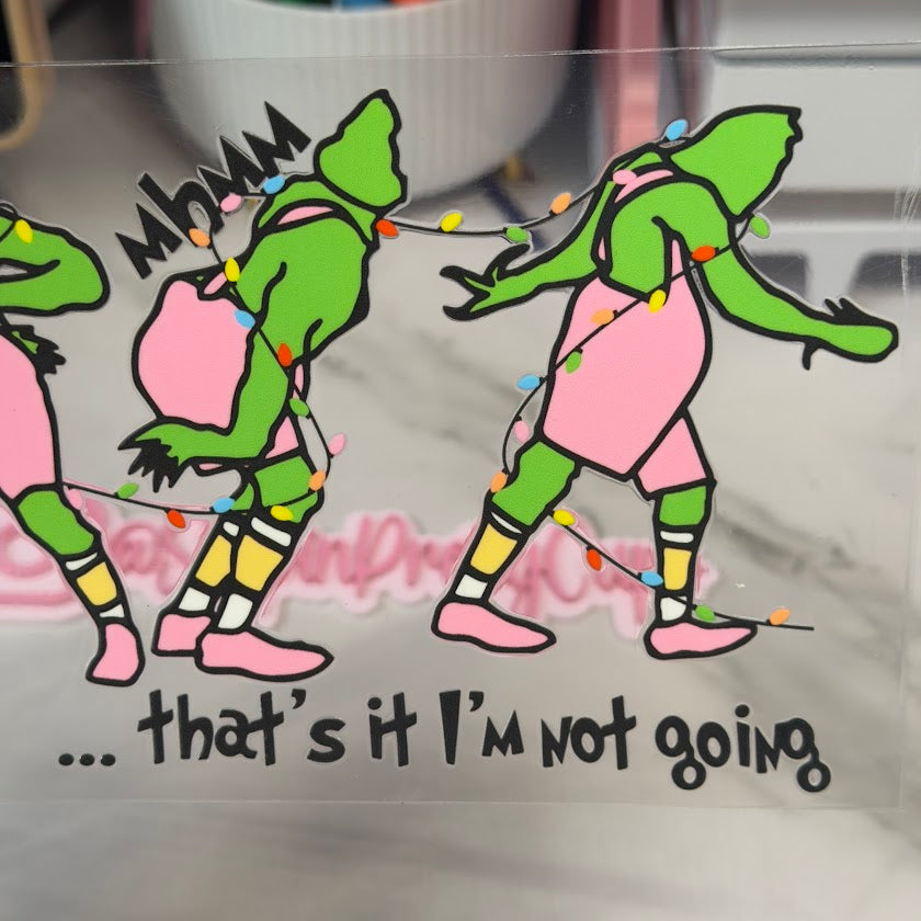 Christmas / Grinch That's it I'm not going pink and green