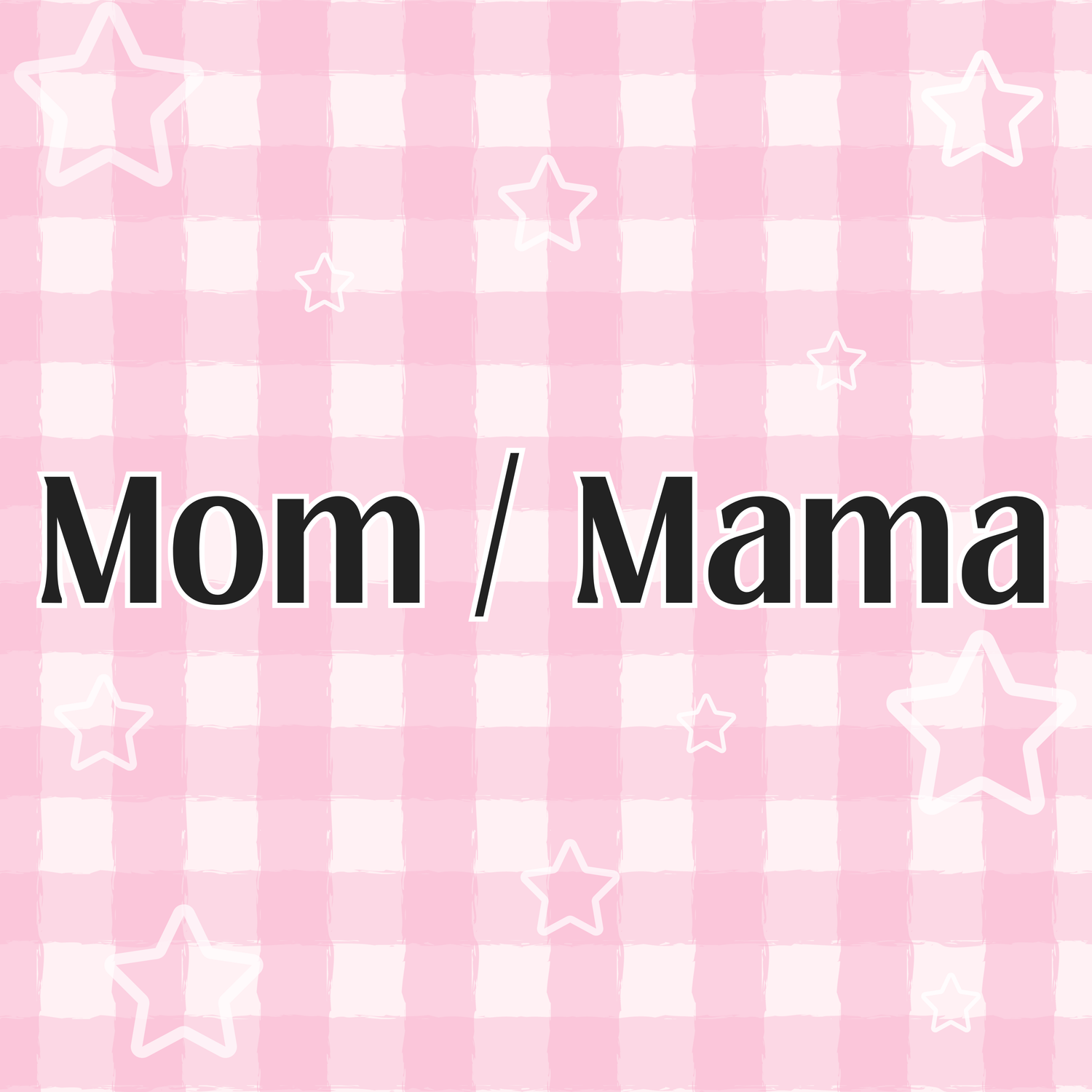 Mom / Mama