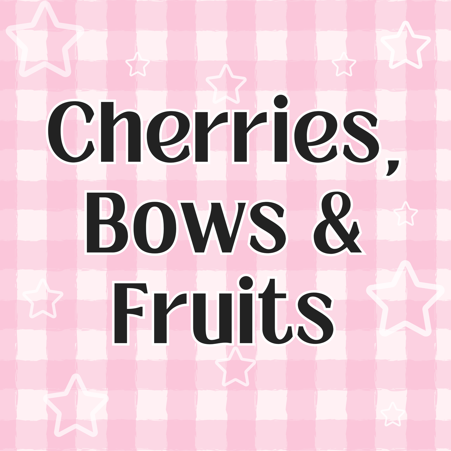 Cherries , Bows, and Fruits