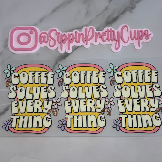 Coffee / Coffee Solves Every Thing