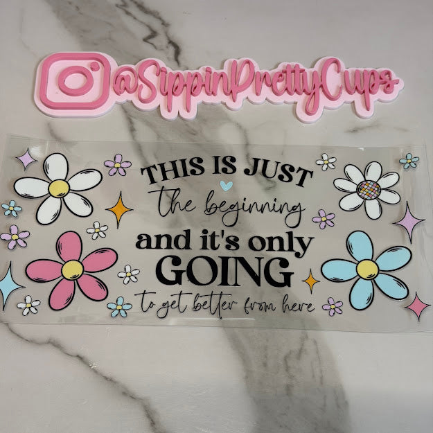 Sayings / The Beginning Getting Better From Here