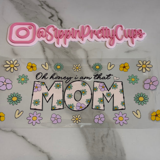 Mom / Oh Honey I am that Mom